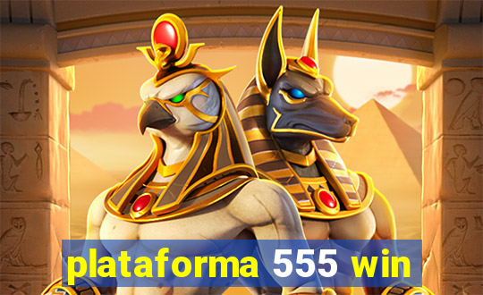 plataforma 555 win