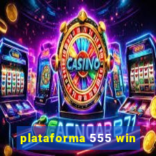 plataforma 555 win