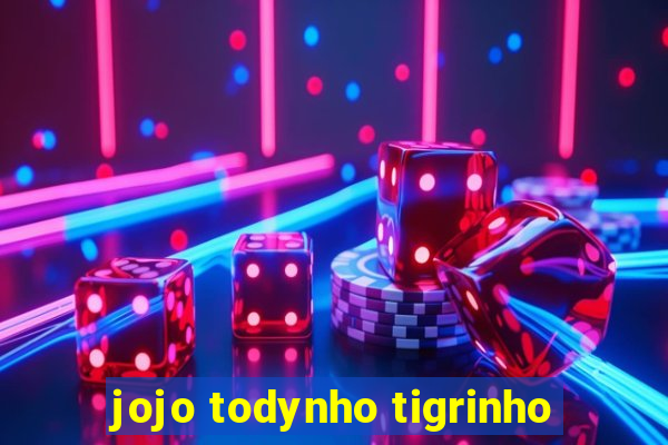 jojo todynho tigrinho