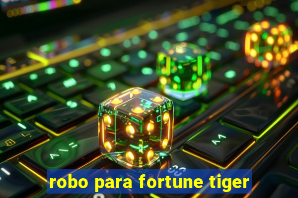 robo para fortune tiger