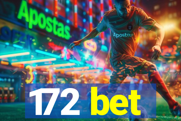 172 bet