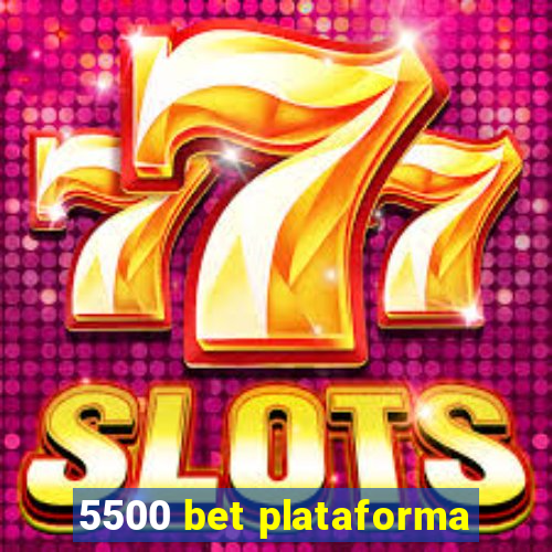 5500 bet plataforma