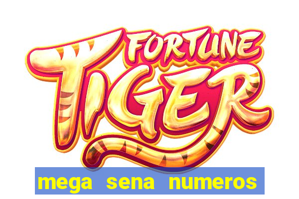 mega sena numeros que mais saem