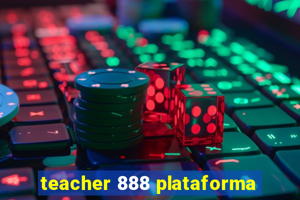 teacher 888 plataforma