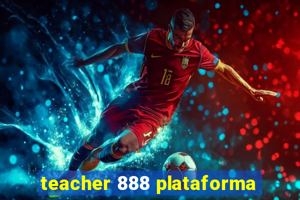 teacher 888 plataforma