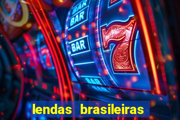 lendas brasileiras desconhecidas do folclore