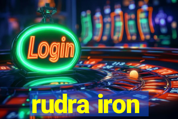 rudra iron