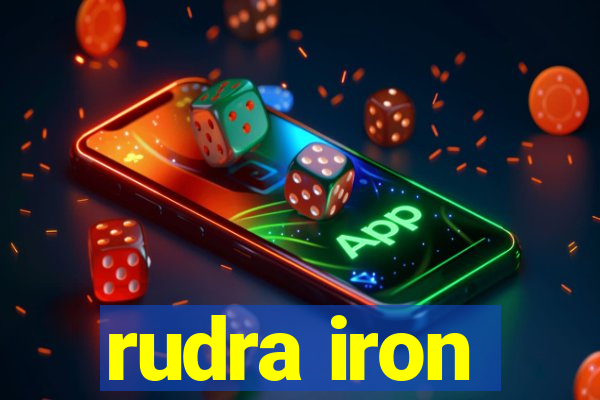 rudra iron