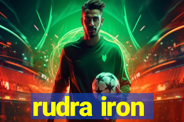 rudra iron