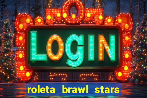 roleta brawl stars 2024 80 brawlers