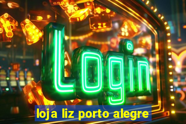 loja liz porto alegre