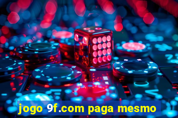 jogo 9f.com paga mesmo