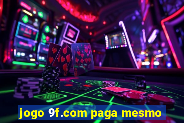 jogo 9f.com paga mesmo