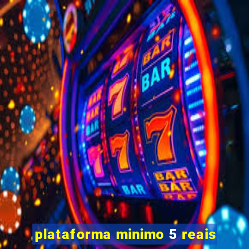 plataforma minimo 5 reais