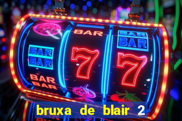 bruxa de blair 2 filme completo dublado