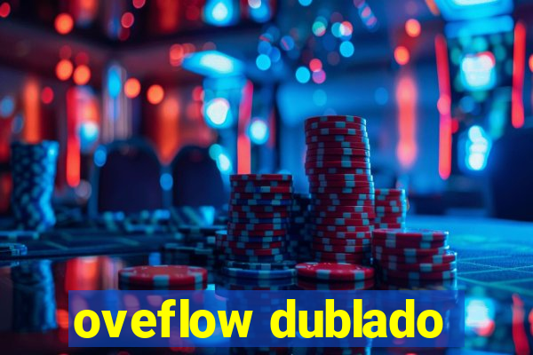 oveflow dublado