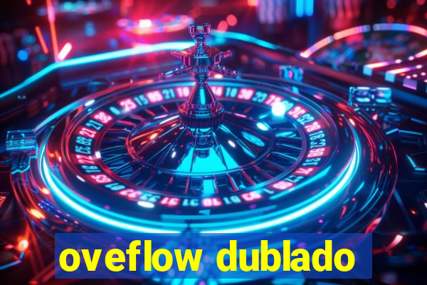 oveflow dublado