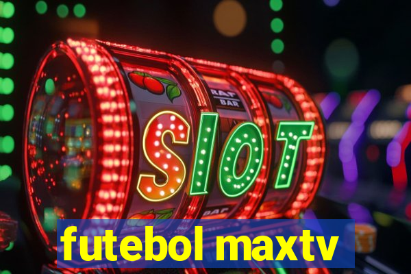 futebol maxtv