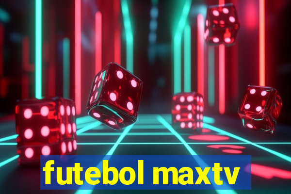 futebol maxtv