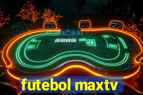 futebol maxtv