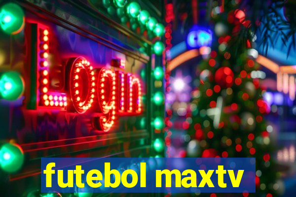 futebol maxtv