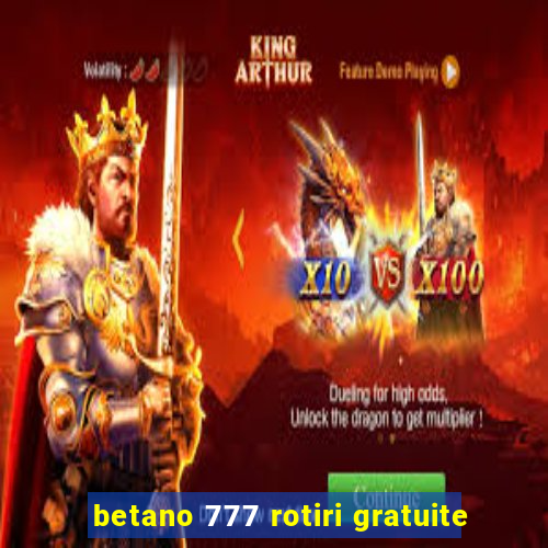 betano 777 rotiri gratuite