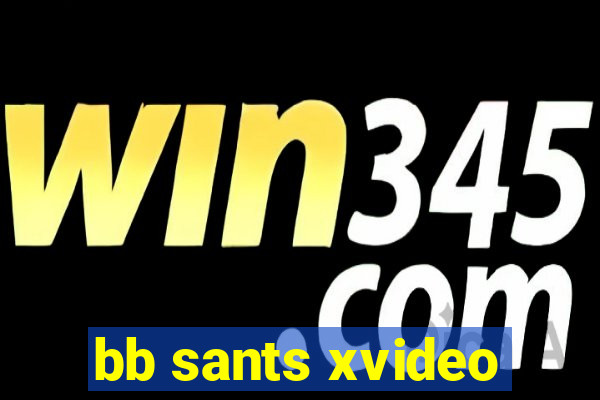 bb sants xvideo