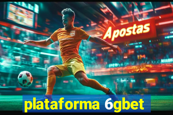 plataforma 6gbet