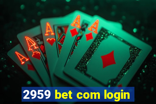 2959 bet com login