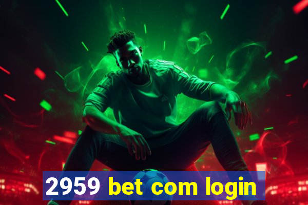 2959 bet com login