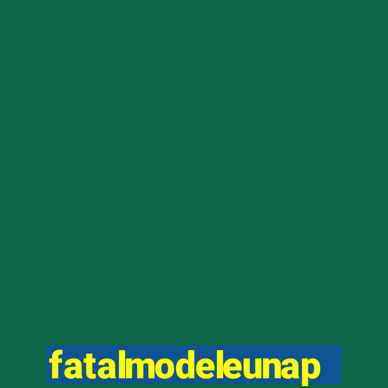 fatalmodeleunapolis