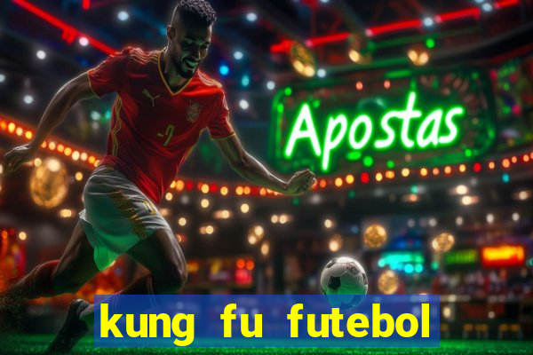 kung fu futebol clube dublado online