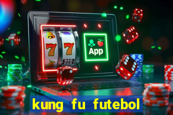 kung fu futebol clube dublado online