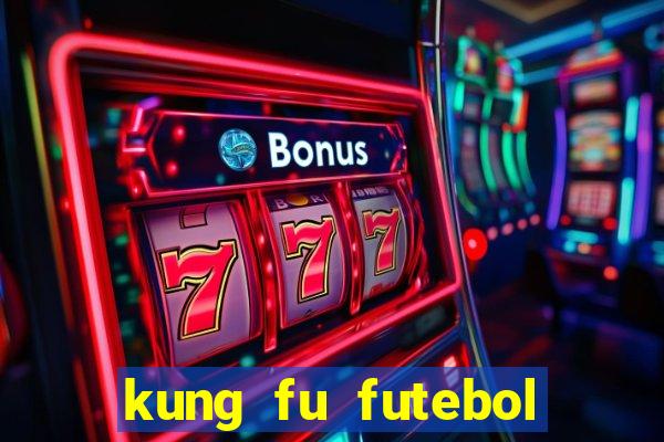 kung fu futebol clube dublado online