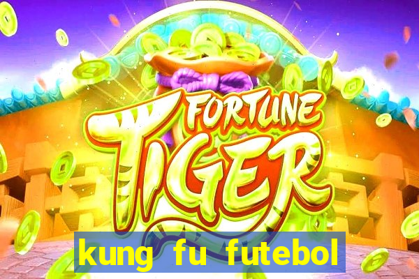 kung fu futebol clube dublado online