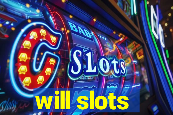 will slots