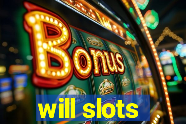 will slots