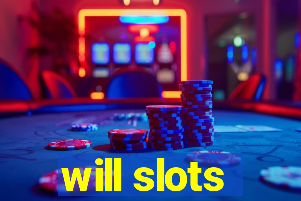 will slots