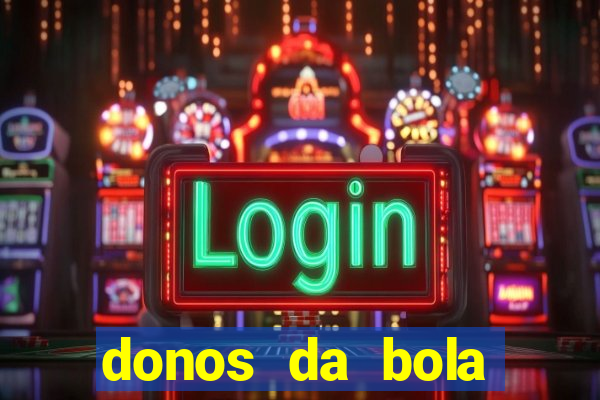 donos da bola bahia net