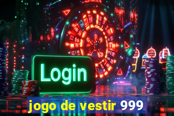 jogo de vestir 999