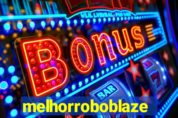 melhorroboblaze