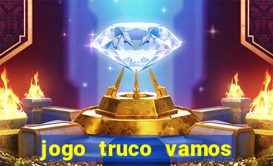 jogo truco vamos paga mesmo