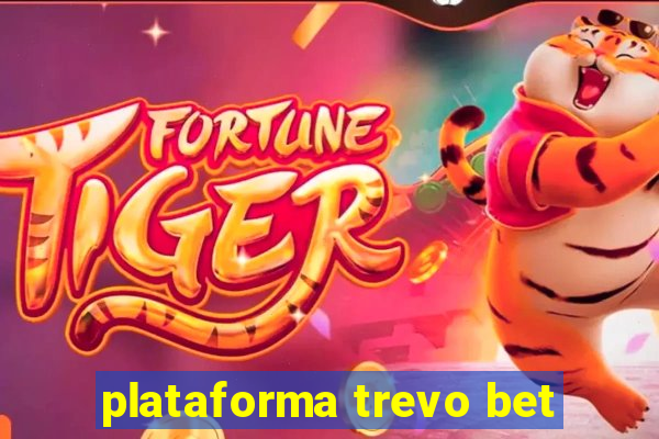 plataforma trevo bet