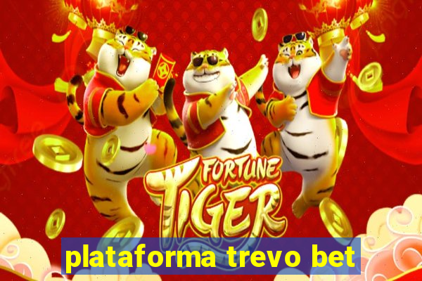 plataforma trevo bet