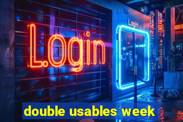 double usables week