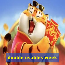 double usables week