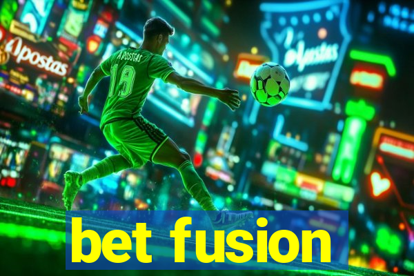 bet fusion