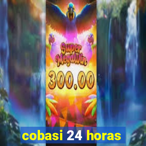 cobasi 24 horas