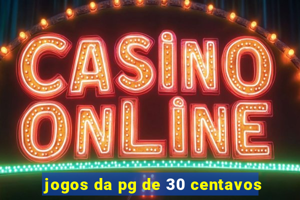 jogos da pg de 30 centavos