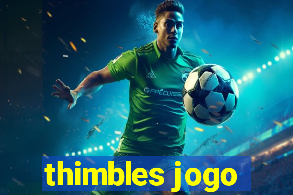 thimbles jogo